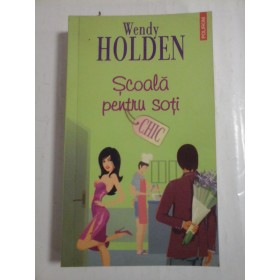 SCOALA PENTRU SOTI - WENDY HOLDEN